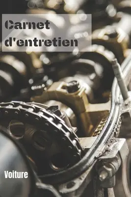 Carnet d'entretien voiture: Carnet de bord d'entretien automobile toutes marques - suivi contrle technique, rvision, vidange et rparation - 50