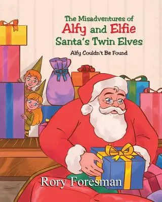 The Misadventures of Alfy and Elfie Santa's Twin Elves: Alfyt nem találják - The Misadventures of Alfy and Elfie Santa's Twin Elves: Alfy Couldn't Be Found