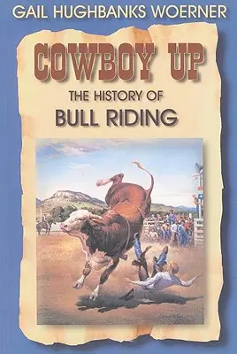 Cowboy fel!: A bikalovaglás története - Cowboy Up!: The History of Bull Riding