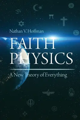 A hit fizikája: A mindenek új elmélete - Faith Physics: A New Theory of Everything