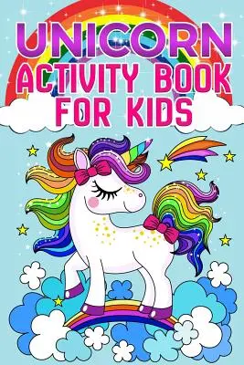 Egyszarvú Activity Book: 4-8 éves gyerekeknek - Unicorn Activity Book: For Kids Ages 4-8