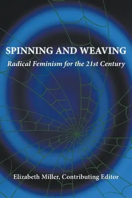 Fonás és szövés: Radikális feminizmus a 21. században - Spinning and Weaving: Radical Feminism for the 21st Century