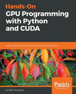 Kézzelfogható GPU-programozás Python és CUDA segítségével - Hands-On GPU Programming with Python and CUDA