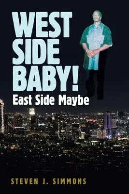 West Side Baby! East Side Maybe - West Side Baby!: East Side Maybe