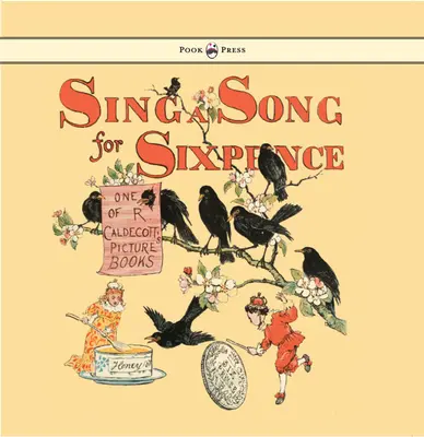 Sing a Song for Sixpence - Illusztrálta: Randolph Caldecott - Sing a Song for Sixpence - Illustrated by Randolph Caldecott