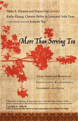 Több mint teaszolgálat: Ázsiai amerikai nők az elvárásokról, kapcsolatokról, vezetésről és hitről - More Than Serving Tea: Asian American Women on Expectations, Relationships, Leadership and Faith