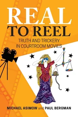 Real to Reel: Igazság és trükk a bírósági filmekben - Real to Reel: Truth and Trickery in Courtroom Movies