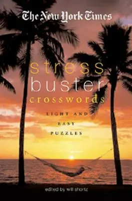 The New York Times Stress-Buster Crosswords: Könnyű és könnyű rejtvények - The New York Times Stress-Buster Crosswords: Light and Easy Puzzles