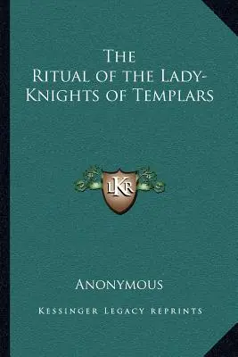 A templomos hölgy-lovagok rituáléja - The Ritual of the Lady-Knights of Templars