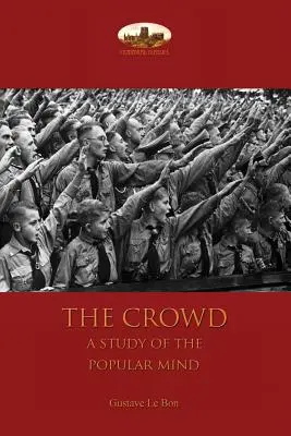 A tömeg: a népi elme tanulmánya - The Crowd: a study of the popular mind