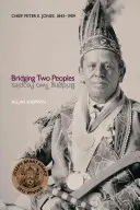 Két nép közötti híd: Peter E. Jones főnök, 1843a 1909 - Bridging Two Peoples: Chief Peter E. Jones, 1843a 1909