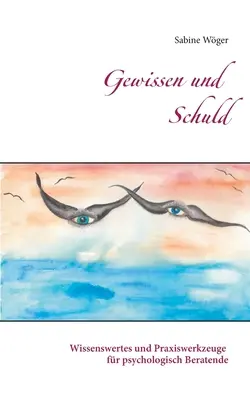 Gewissen und Schuld: Wissenswertes und Praxiswerkzeuge fr psychologisch Beratende