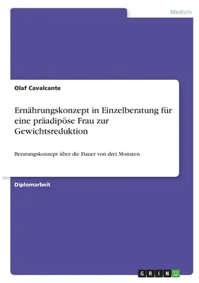 Ernhrungskonzept in Einzelberatung fr eine pradipse Frau zur Gewichtsreduktion: Beratungskonzept ber die Dauer von drei Monaten