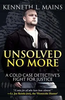 Megoldatlanok többé nem: A Cold Case Detective's Fight for Justice (Egy nyomozó harca az igazságért) - Unsolved No More: A Cold Case Detective's Fight For Justice