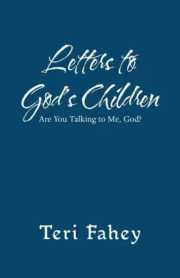 Levelek Isten gyermekeihez: Beszélsz hozzám, Istenem? - Letters to God'S Children: Are You Talking to Me, God?