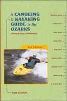 Kenuzási és kajakozási útmutató az Ozarkshoz - A Canoeing and Kayaking Guide to the Ozarks