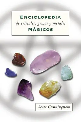 Enciclopedia de Cristales, Gemas Y Metales Mgicos