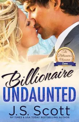 Milliárdos bátortalan: A milliárdos megszállottsága Zane - Billionaire Undaunted: The Billionaire's Obsession Zane