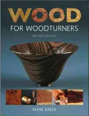 Wood for Woodturners (Felülvizsgált kiadás) - Wood for Woodturners (Revised Edition)