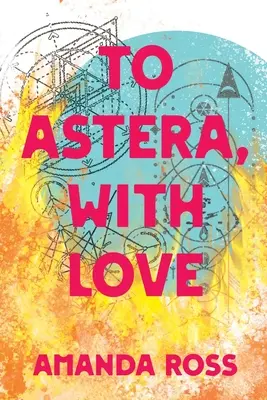 Asterának, szeretettel - To Astera, With Love