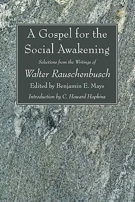 Evangélium a társadalmi ébredés számára: Walter Rauschenbusch írásaiból válogatva - A Gospel for the Social Awakening: Selections from the Writings of Walter Rauschenbusch