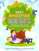 Baba mesemondó varázslat: Aktív korai műveltség ugrálással, rímekkel, csiklandozással és még sok mással - Baby Storytime Magic: Active Early Literacy Through Bounces, Rhymes, Tickles and More