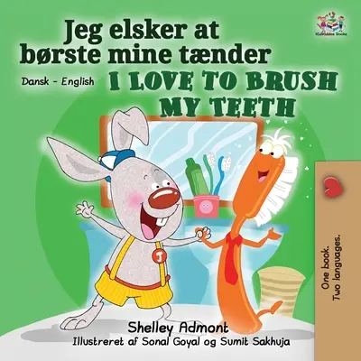 I Love to Brush My Teeth My Teeth (dán angol kétnyelvű gyerekkönyv) - I Love to Brush My Teeth (Danish English Bilingual Bilingual Book for Kids)