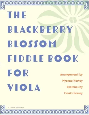 The Blackberry Blossom Hegedűkönyv brácsára - The Blackberry Blossom Fiddle Book for Viola