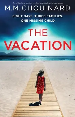 A vakáció: Egy teljesen lebilincselő, feszültséggel teli thriller - The Vacation: An utterly gripping thriller packed with suspense