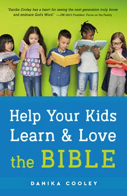 Segíts a gyerekeknek megtanulni és megszeretni a Bibliát - Help Your Kids Learn and Love the Bible