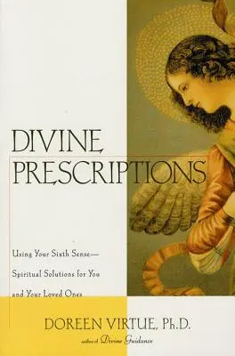 Isteni receptek: Spirituális megoldások önnek és szeretteinek - Divine Prescriptions: Spiritual Solutions for You and Your Loved Ones