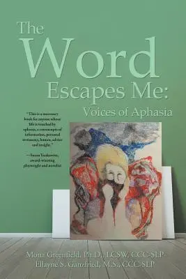 A szó elszökik előlem: Az afázia hangjai - The Word Escapes Me: Voices of Aphasia