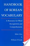 A koreai szókincs kézikönyve: A Word Recognition and Comprehension (Szófelismerés és -megértés segédeszköze) - Handbook of Korean Vocabulary: A Resource for Word Recognition and Comprehension