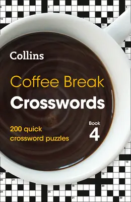 Coffee Break Crosswords: Könyv 4, 4: 200 gyors keresztrejtvényfejtés - Coffee Break Crosswords: Book 4, 4: 200 Quick Crossword Puzzles