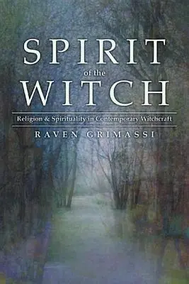 A boszorkány szelleme: Vallás és spiritualitás a kortárs boszorkányságban - Spirit of the Witch: Religion & Spirituality in Contemporary Witchcraft