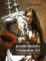 Zsidó identitás az amerikai művészetben: Aranykor az 1970-es évek óta - Jewish Identity in American Art: A Golden Age Since the 1970s