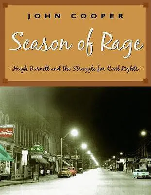 A düh évszaka: Hugh Burnett és a polgárjogokért folytatott küzdelem - Season of Rage: Hugh Burnett and the Struggle for Civil Rights