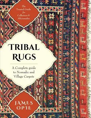 Törzsi szőnyegek: Teljes útmutató a nomád és falusi szőnyegekhez - Tribal Rugs: A Complete Guide to Nomadic and Village Carpets