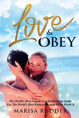 Love & Obey: A világ legjobb női vezetésű párkapcsolati útmutatója - Love & Obey: The World's Best Female Led Relationship Guide