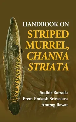 Kézikönyv a csíkos gyurgyalagról, Channa Striata - Handbook On Striped Murrel, Channa Striata