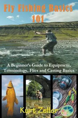 Fly Fishing 101: A kezdő útmutató a felszereléshez, a terminológiához, a legyekhez és a dobás alapjaihoz - Fly Fishing 101: A Beginner's Guide to Equipment, Terminology, Flies and Casting Basics