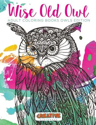 Wise Old Owl Adult Coloring Books Owls Edition (Bölcs öreg bagoly) - Wise Old Owl Adult Coloring Books Owls Edition