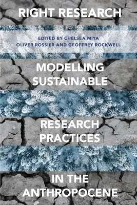 Jobb kutatás: Fenntartható kutatási gyakorlatok modellezése az antropocénben - Right Research: Modelling Sustainable Research Practices in the Anthropocene