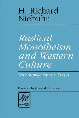 Radikális monoteizmus és a nyugati kultúra: Kiegészítő esszékkel - Radical Monotheism and Western Culture: With Supplementary Essays