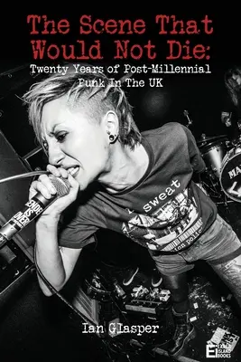 A szcéna, amely nem akart meghalni: Az ezredforduló utáni punk húsz éve az Egyesült Királyságban - The scene that would not die: Twenty years of post-millennial punk in the UK