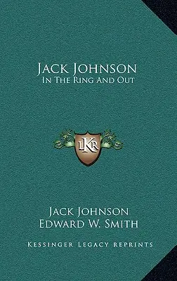 Jack Johnson: A ringben és azon kívül - Jack Johnson: In the Ring and Out