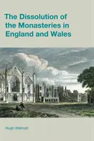 A kolostorok feloszlatása Angliában és Walesben - The Dissolution of the Monasteries in England and Wales