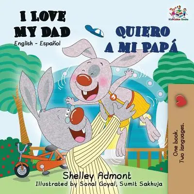 I Love My Dad Quiero a mi Pap: English Spanish Bilingual Book