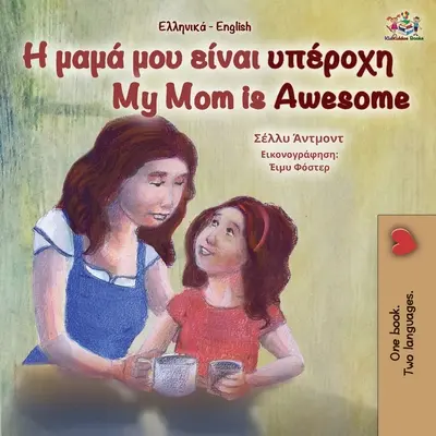 My Mom is Awesome (Görög-angol kétnyelvű gyerekkönyv) - My Mom is Awesome (Greek English Bilingual Book for Kids)