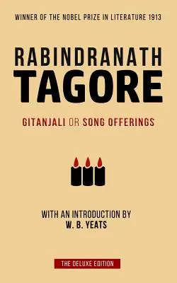 Tagore: Gitandzsali vagy dalajánlatok: Yeats bevezetője - Tagore: Gitanjali or Song Offerings: Introduced by W. B. Yeats